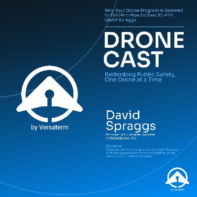 Why Your Drone Program is Doomed to Fail (And How to Save It) with David Spraggs