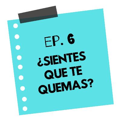 ¿Sientes que te quemas?