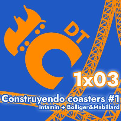 DTC 1x03 - Construyendo Constructoras #1 Intamin y B&M