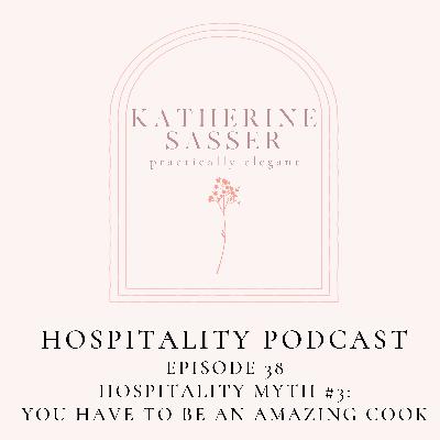 38. Hospitality Myth #3: You Have To Be An Amazing Cook 38. Hospitality Myth #3: You Have To Be An Amazing Cook