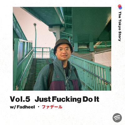 Vol. 5 - Just Fucking Do It w/ Fadheel Ibadurrahman Vol. 5 - Just Fucking Do It w/ Fadheel Ibadurrahman
