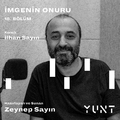18.Bölüm - İlhan Sayın 18.Bölüm - İlhan Sayın