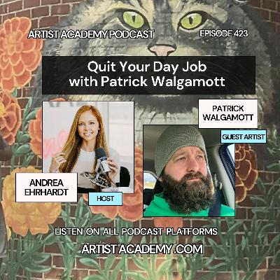 423. Quit Your Day Job with Patrick Walgamott