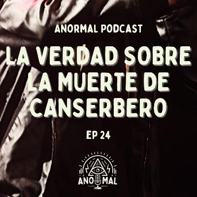 E25 La VERDAD OCULTA tras la MUERTE de CANSERBERO