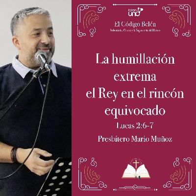 EL CÓDIGO BELÉN 7: “La humillación extrema el Rey en el rincón equivocado“ EL CÓDIGO BELÉN 7: “La humillación extrema el Rey en el rincón equivocado“