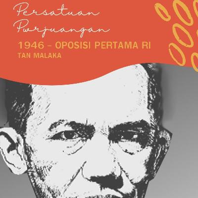 LENTERA SEJARAH -- PERSATOEAN PERDJUANGAN 1946 -- OPOSISI PERTAMA DI INDONESIA LENTERA SEJARAH -- PERSATOEAN PERDJUANGAN 1946 -- OPOSISI PERTAMA DI INDONESIA