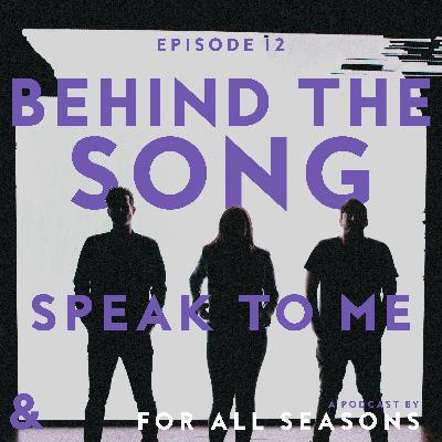 Behind The Song: Speak To Me
