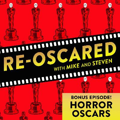 Re-Oscared BONUS EPISODE: Horror Oscars