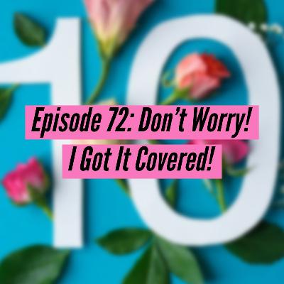 Don't Worry! I Got It Covered! Don't Worry! I Got It Covered!