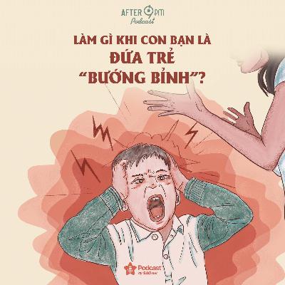27. Làm gì khi con bạn là một đứa trẻ “bướng bỉnh”?