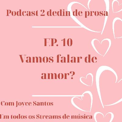 EP. 10 Vamos falar de amor? EP. 10 Vamos falar de amor?
