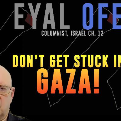 Don't Get Stuck in Gaza - Eyal Ofer - Ep. 53 - Public Research