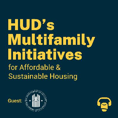 HUD's Multifamily Initiatives for Affordable and Sustainable Housing