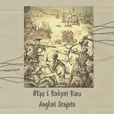 #Eps6 Rakyat Riau Angkat Senjata