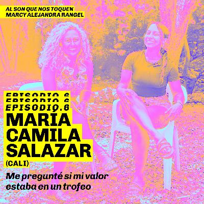 EP 6 María Camila Salazar: "Me pregunté si mi valor estaba en un trofeo"