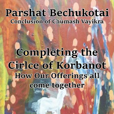 Completing the Cirlce of Korbanot: How Our Offerings all come together