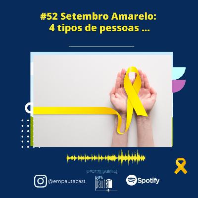 #52 Setembro Amarelo: 4 tipos de pessoas... #52 Setembro Amarelo: 4 tipos de pessoas...