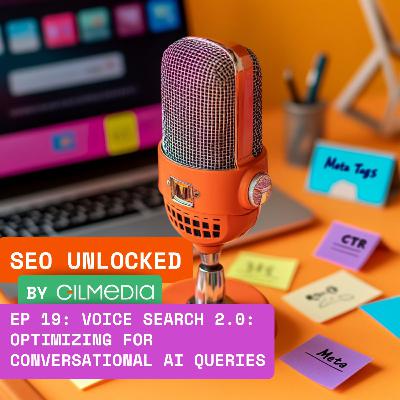 🟠 SEO Unlocked 🟠 EP 18: The Psychology of Search Intent 🟠 SEO Unlocked 🟠 EP 19: Voice Search 2.0: Optimizing for Conversational AI Queries