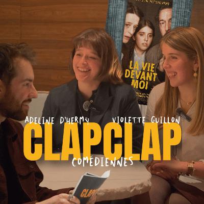 CLAPCLAP sur "LA VIE DEVANT MOI" avec Adeline d'Hermy & Violette Guillon