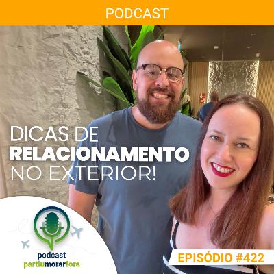 Dicas de relacionamento no exterior - Episódio - 422