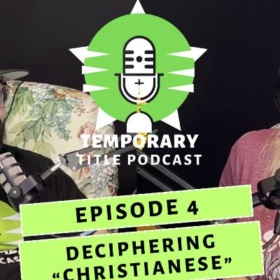 Ch 3 Ep 4 - Deciphering "Christianese"