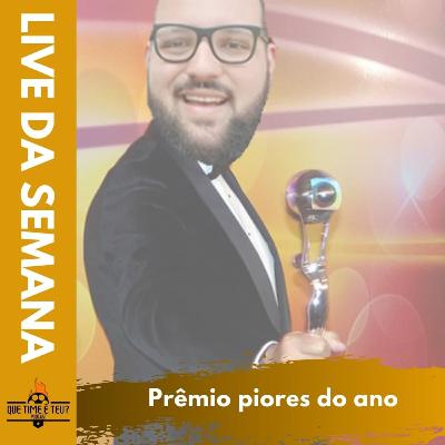 Que Time é Teu? #26- Prêmio Piores do ano. Que Time é Teu? #26- Prêmio Piores do ano.