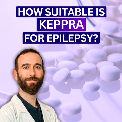 Reassessing The Prescription of Levetiracetam/Keppra for Epilepsy - Dr. Ángel Aledo-Serrano