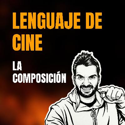 Lenguaje Cinematográfico: La Composición. Lenguaje Cinematográfico: La Composición.