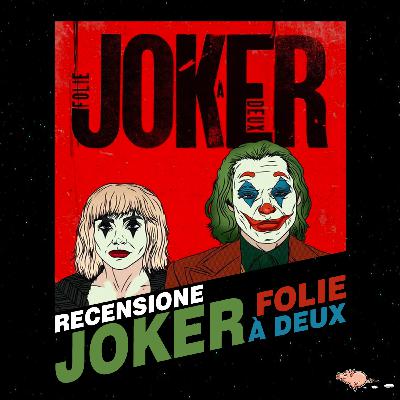 Puntata 254 - Joker: Folie à Deux