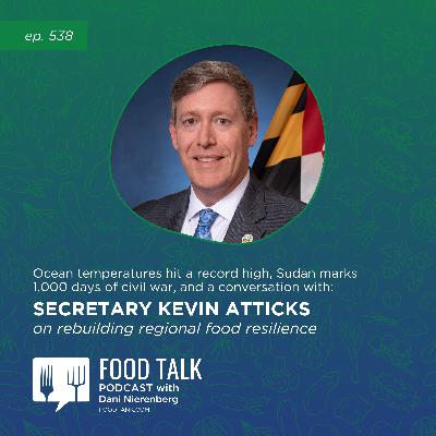 538. Ocean Temperatures Hit a Record High, Sudan Marks 1,000 Days of Civil War, and a Conversation with Secretary Kevin Atticks on Rebuilding Regional Food Resilience 538. Ocean Temperatures Hit a Record High, Sudan Marks 1,000 Days of Civil War, and a Conversation with Secretary Kevin Atticks on Rebuilding Regional Food Resilience