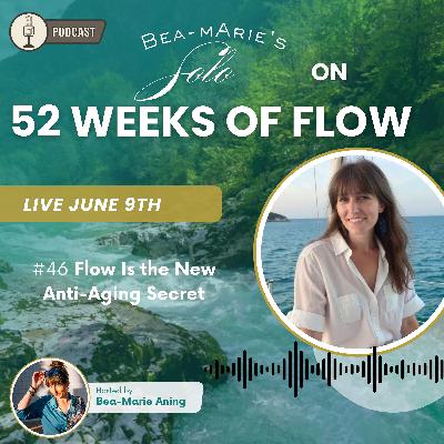 2 / #46 Flow Is the New Anti-Aging Secret