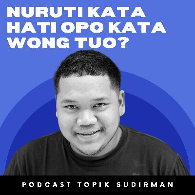 Nuruti Kata Hati Opo Kata Wong Tuo? - Eps.34