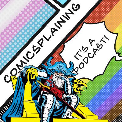 Comicsplaining Ep 093 - The One Where We're Finally Free