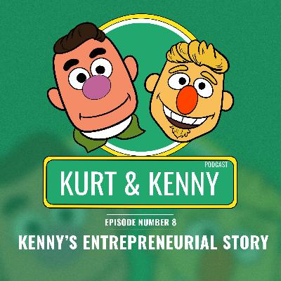 Ep 08: Kenny's Entrepreneurial Origins