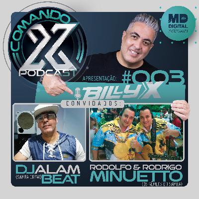 COMANDO X #003 - Rodolfo e Rodrigo Minuetto /  DJ Alam Beat (Sampa Crew)