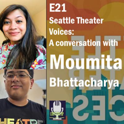 E21 : Seattle Theater Voices: A conversation with Moumita Bhattacharya E21 : Seattle Theater Voices: A conversation with Moumita Bhattacharya