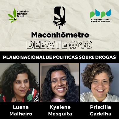 Debate #40 | Plano Nacional de Políticas sobre Drogas (PLANAD) Debate #40 | Plano Nacional de Políticas sobre Drogas (PLANAD)