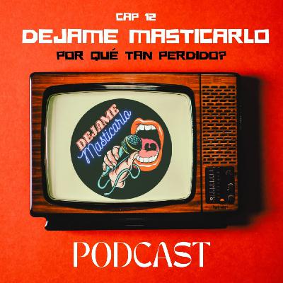 Capitulo 12. Por que tan perdido? Capitulo 12. Por que tan perdido?