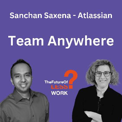 How Can AI Help Teams Work Better Together with Sanchan Saxena How Can AI Help Teams Work Better Together with Sanchan Saxena