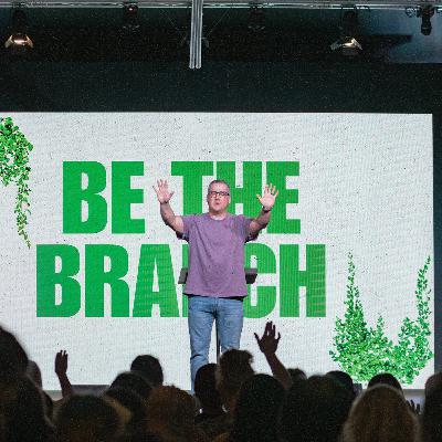 Be the Branch | Part 3 | Pastor Jacob Howell Be the Branch | Part 3 | Pastor Jacob Howell