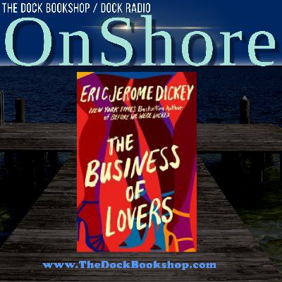 OnShore - ”The Business of Lovers: A Novel” with Author Eric Jerome Dickey OnShore - ”The Business of Lovers: A Novel” with Author Eric Jerome Dickey