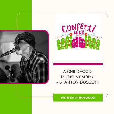 Stanton Dossett - A Childhood Music Memory Stanton Dossett - A Childhood Music Memory