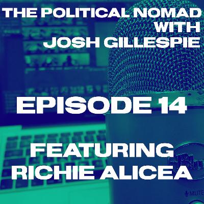 The Political Nomad with Josh Gillespie Episode 14 feat. Richie Alicea The Political Nomad with Josh Gillespie Episode 14 feat. Richie Alicea