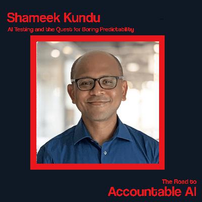 Shameek Kundu: AI Testing and the Quest for Boring Predictability