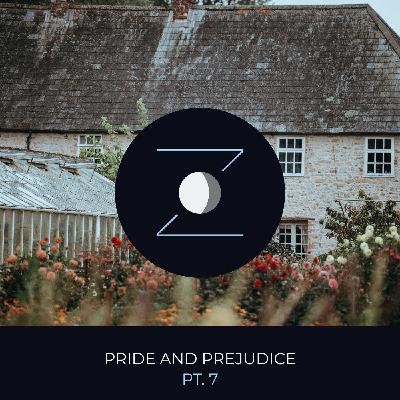 Pride and Prejudice pt. 7