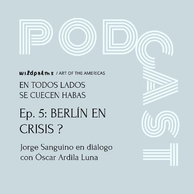 ¿Berlín en Crisis? en conversación con Óscar Ardila Luna ¿Berlín en Crisis? en conversación con Óscar Ardila Luna