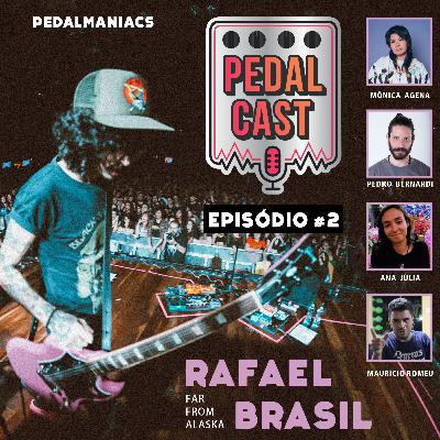 PEDALCAST #2 | Falando de pedais com Rafael Brasil | Far From Alaska