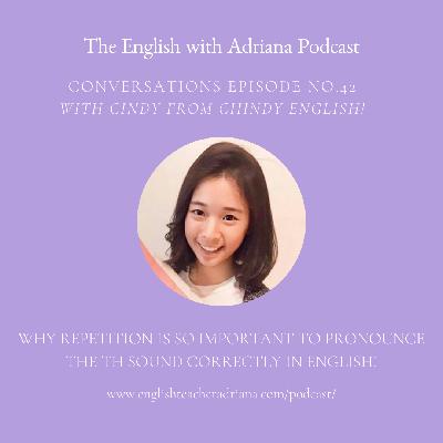 [#42 Conversations Episode] Why repetition is so important to pronounce the TH sound correctly in English!