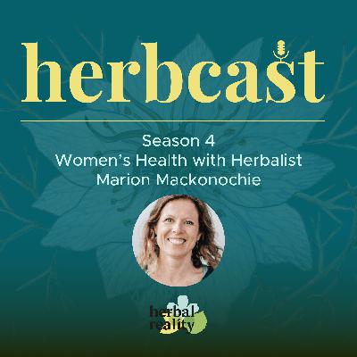 Herbcast Season 4 Trailer: Women's Health with Marion Mackonochie