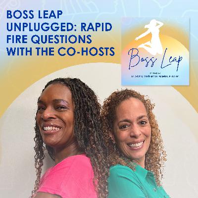 Boss Leap Unplugged: Rapid Fire Questions With The Co-Hosts